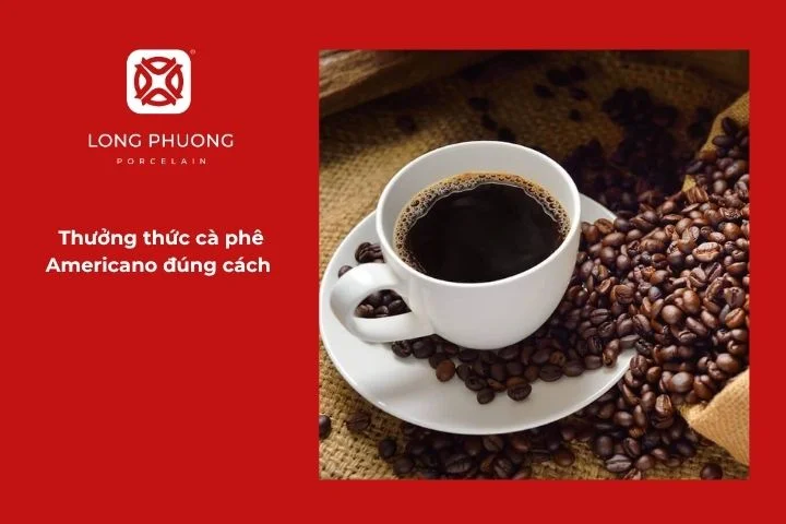 Bí quyết thưởng thức cà phê Americano trọn hương vị