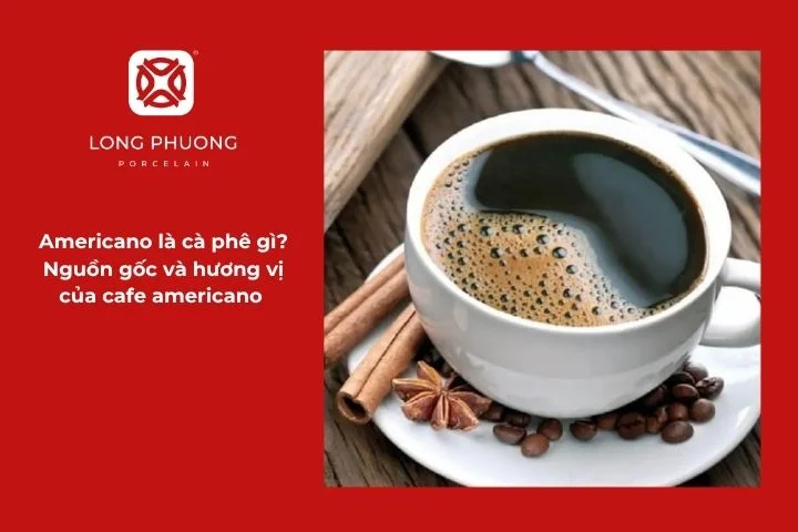 Khám phá nguồn gốc và hương vị đặc trưng của cà phê Americano