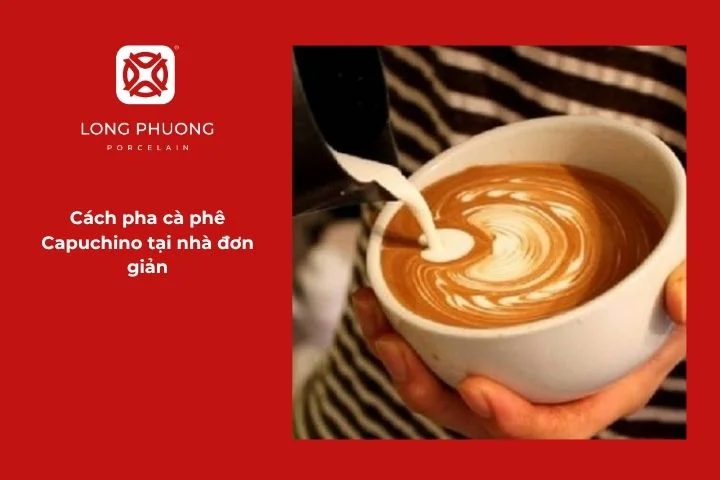 Pha cà phê Capuchino chuẩn vị Ý tại nhà