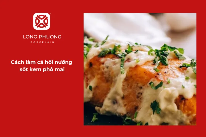 Cách chế biến cá hồi nướng sốt kem phô mai