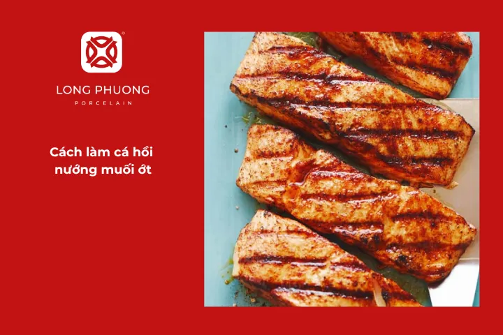 Cách chế biến cá hồi nướng muối ớt