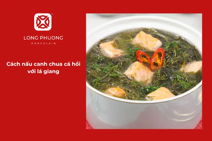 Hướng dẫn chi tiết cách nấu canh chua cá hồi lá giang