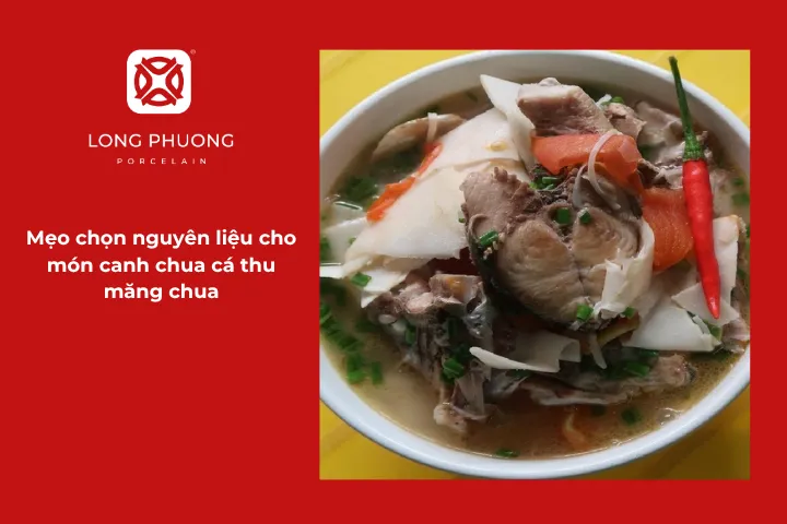 Cách chọn mua nguyên liệu tươi ngon cho món canh chua cá thu với măng chua