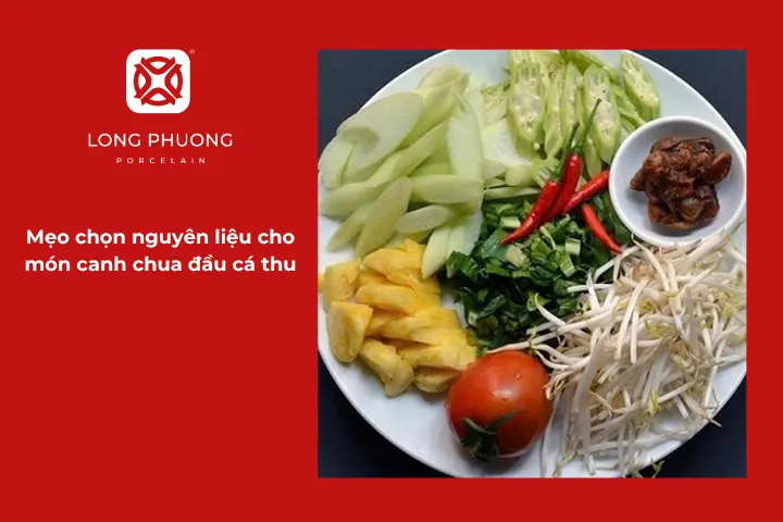 Cách chọn mua nguyên liệu tươi ngon cho món canh chua đầu cá thu