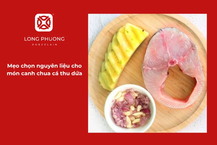 Cách chọn mua nguyên liệu tươi ngon cho món canh chua cá thu với dứa