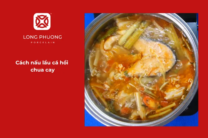 Cách làm lẩu cá hồi chua cay