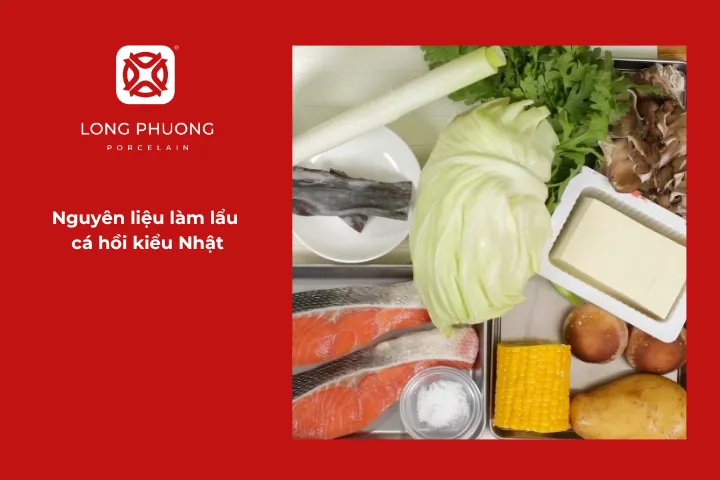 Chuẩn bị nguyên liệu cho món lẩu cá hồi kiểu Nhật
