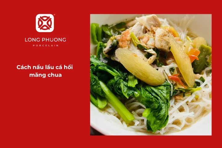 Cách làm lẩu cá hồi măng chua