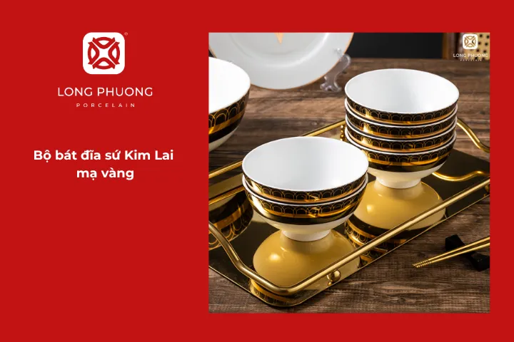 Với điểm nhấn mạ vàng cao cấp, bộ bát đĩa Kim Lai thể hiện sự xa hoa, quyền quý