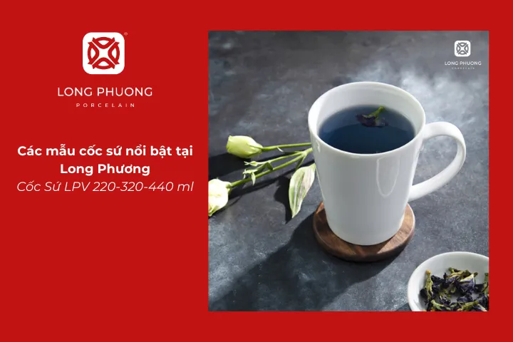 Cốc sứ LPV sở hữu thiết kế tinh tế, chắc tay và được nung ở nhiệt độ cao giúp an toàn khi sử dụng