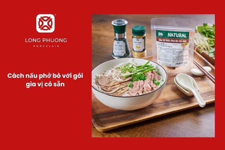 Nấu phở bò với gói gia vị tiện lợi
