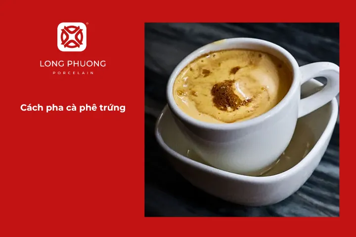 Hướng dẫn chi tiết cách pha chế cà phê trứng