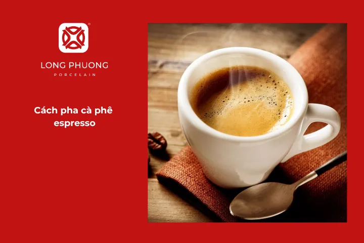 Hướng dẫn chi tiết cách pha chế cà phê espresso