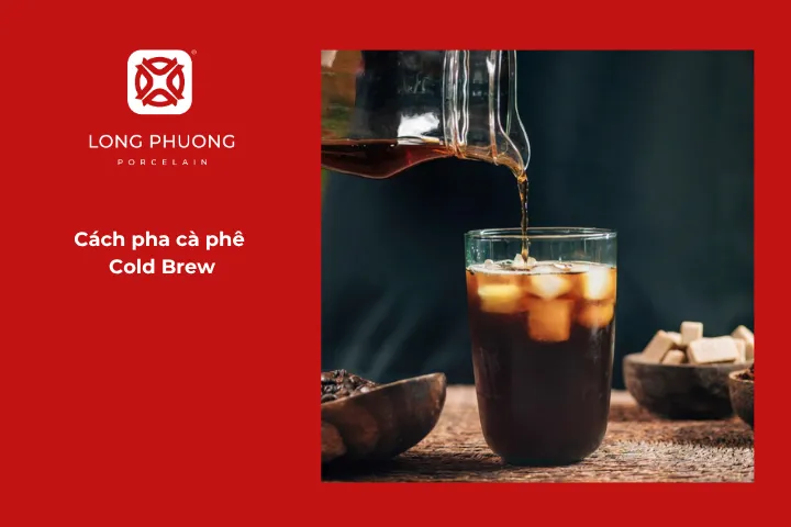 Hướng dẫn chi tiết cách pha chế cà phê Cold Brew