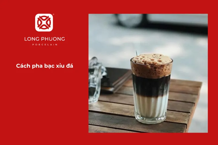 Hướng dẫn chi tiết cách pha chế bạc xỉu đá