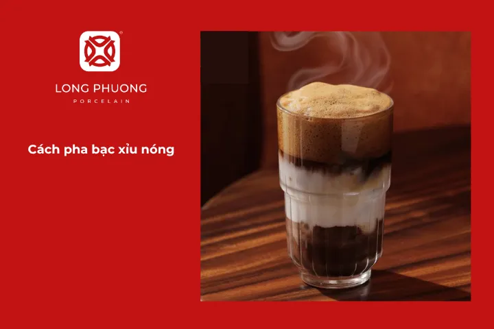 Hướng dẫn chi tiết cách pha chế bạc xỉu nóng