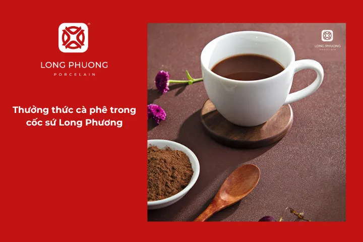 Khi bạn đã nắm được cách pha cà phê ngon, hãy để cốc sứ Long Phương giúp trải nghiệm trở nên trọn vẹn hơn