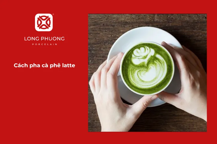 Hướng dẫn chi tiết cách pha chế cà phê latte