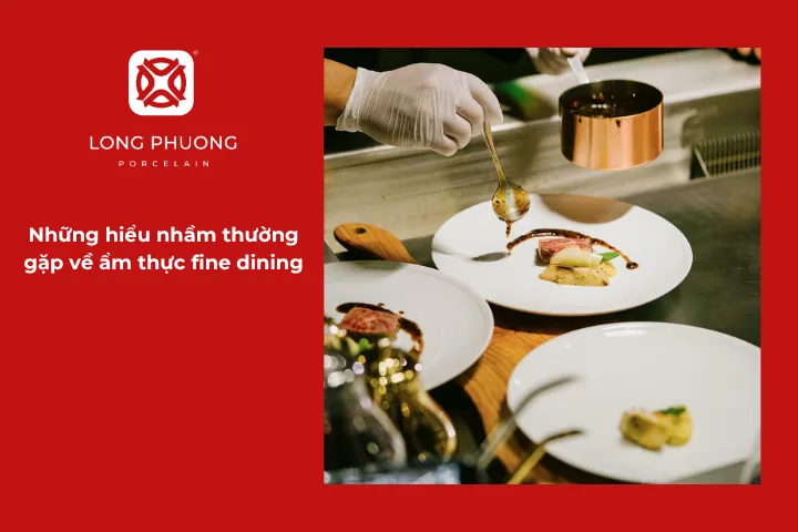 Những quan niệm sai lầm phổ biến về ẩm thực fine dining
