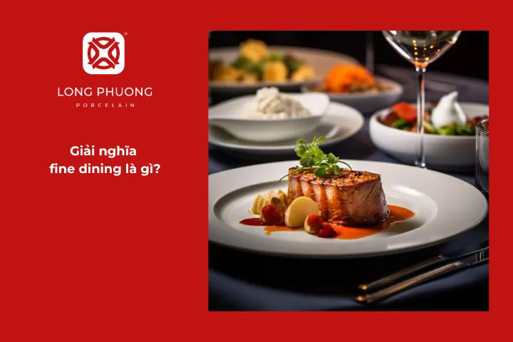 Nếu bạn thắc mắc fine dining là gì, thì fine dining dịch ra tiếng Việt nghĩa là “bữa ăn cao cấp”
