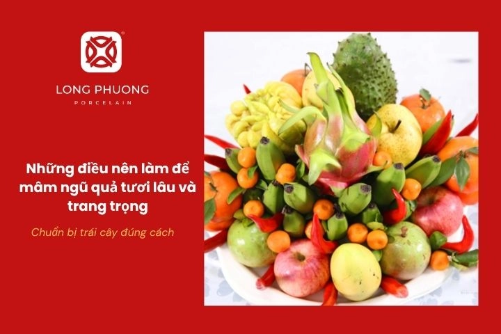 Chuẩn bị các loại hoa quả tươi lâu trong ngày Tết