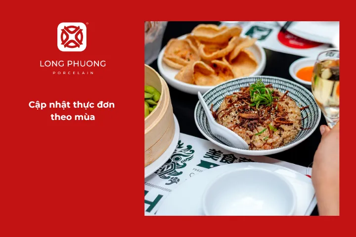 Thực đơn thay đổi theo mùa giúp giữ sự mới mẻ và tạo hứng thú cho thực khách