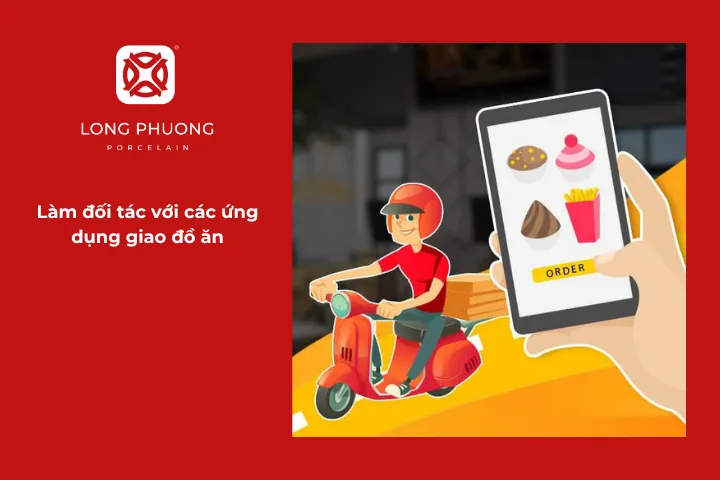 Hợp tác với app giao hàng giúp mở rộng thị trường và tiếp cận khách hàng tiện lợi hơn