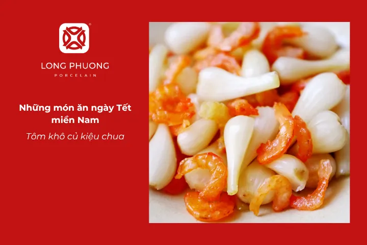 Người miền Nam kết hợp tôm khô và củ kiệu để tạo món ăn kèm tròn vị ngày Tết