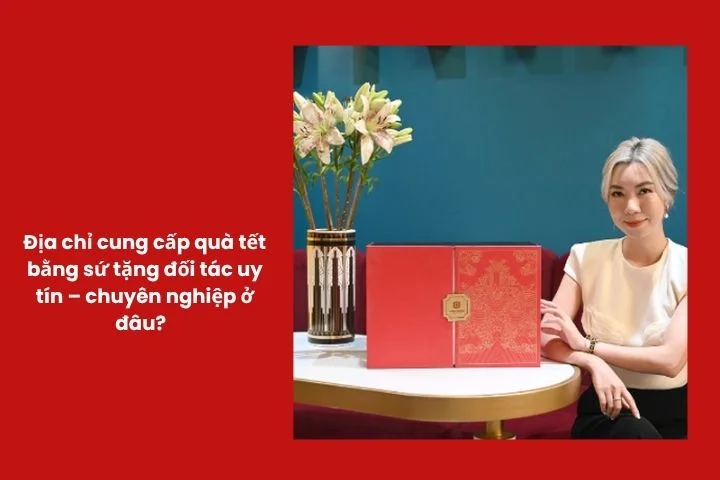 Đơn vị cung cấp quà tặng sứ cao cấp uy tín