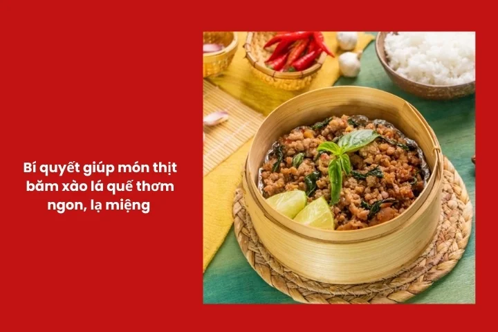 Bí quyết giúp món thịt băm xào lá quế thơm ngon và không bị khô