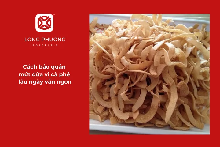 Bảo quản đúng cách để mứt dừa vị cà phê luôn tươi ngon và giữ trọn hương vị