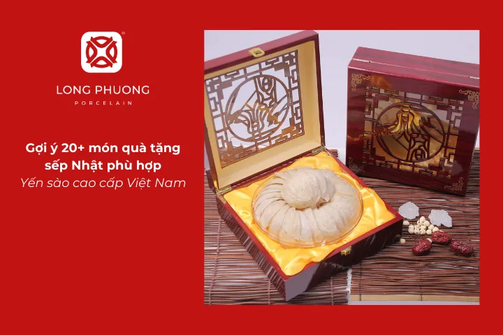 Yến sào cao cấp Việt Nam là quà tặng chăm sóc sức khỏe ý nghĩa cho sếp Nhật