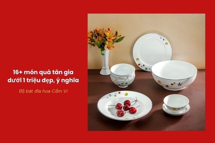 Bộ bát đĩa hoa Cẩm Vi cao cấp – quà tân gia đẹp và hữu dụng dưới 1 triệu