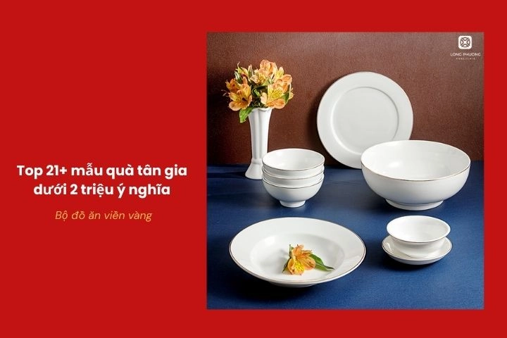 Bộ đồ ăn sứ viền vàng sang trọng làm quà tân gia cao cấp