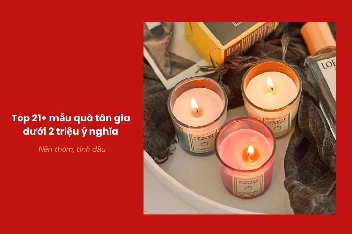 Nến thơm và tinh dầu thư giãn – quà tân gia dưới 2 triệu