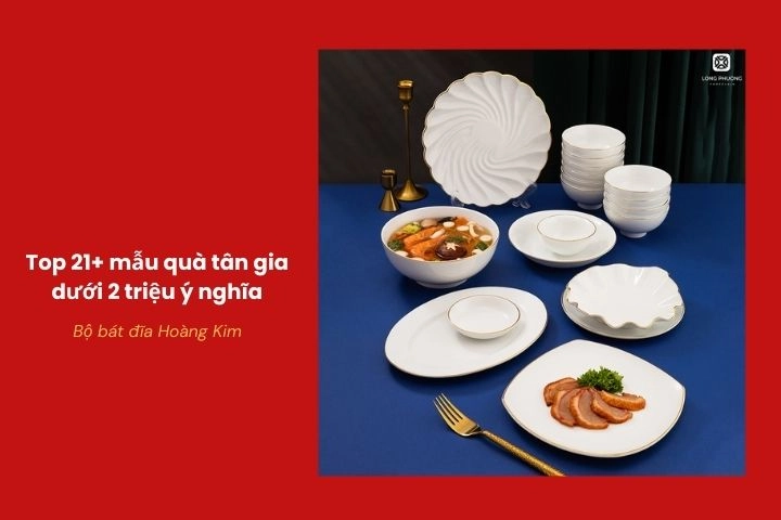 Bộ bát đĩa Hoàng Kim cao cấp làm quà tân gia dưới 2 triệu