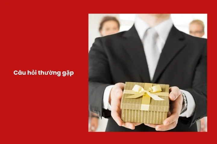 Các thắc mắc phổ biến về quà tặng