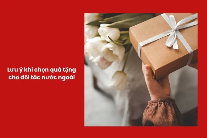 Lưu ý quan trọng khi tặng quà cho khách nước ngoài