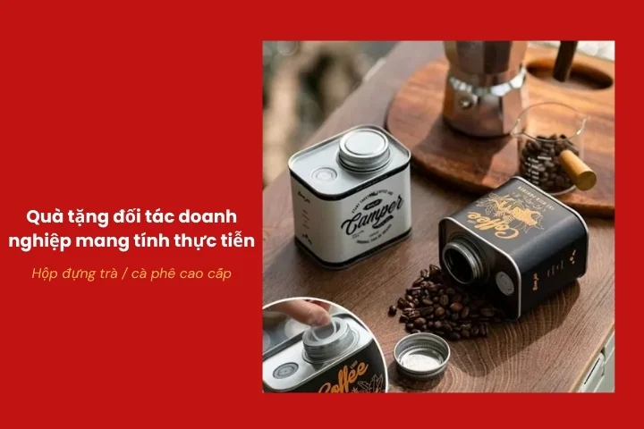 Hộp đựng trà cà phê cao cấp làm quà tặng đối tác doanh nghiệp