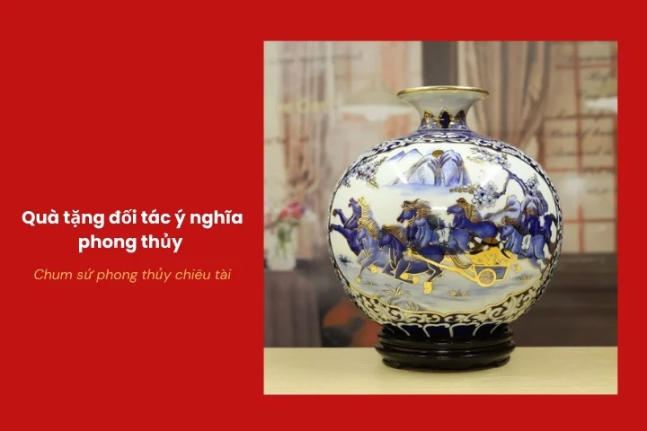 Chum sứ phong thủy chiêu tài quà tặng doanh nghiệp