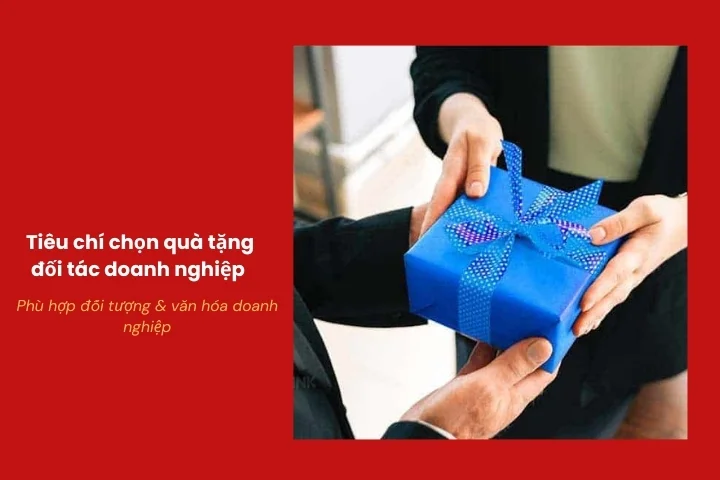 Lựa chọn quà tặng đối tác doanh nghiệp phù hợp đối tượng và văn hóa doanh nghiệp