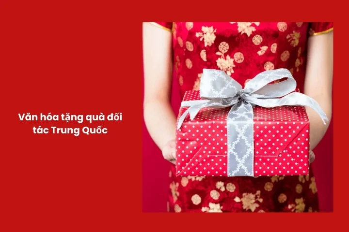 Văn hóa tặng quà đối tác Trung Quốc trong kinh doanh và ngoại giao