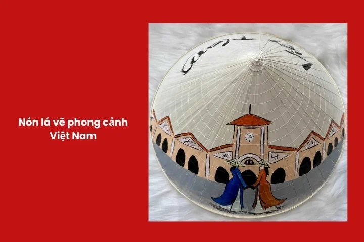 Nón lá vẽ phong cảnh Việt Nam mang đậm bản sắc dân tộc