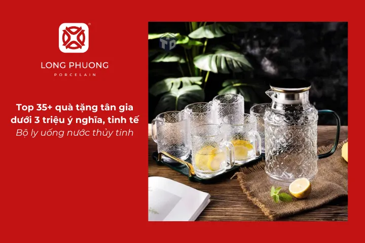 Bộ ly uống nước thủy tinh là quà tặng tân gia dưới 3 triệu sang trọng với thiết kế tinh tế và dễ dùng