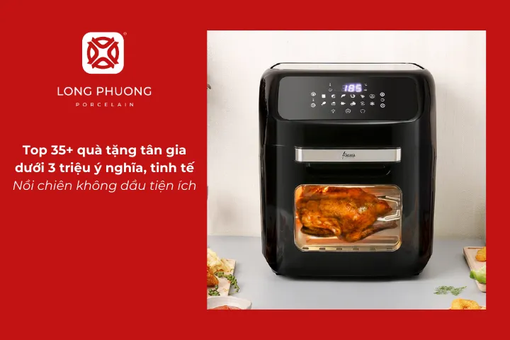 Nồi chiên không dầu tiện ích là món quà tân gia hỗ trợ nấu ăn lành mạnh phù hợp với gia đình hiện đại