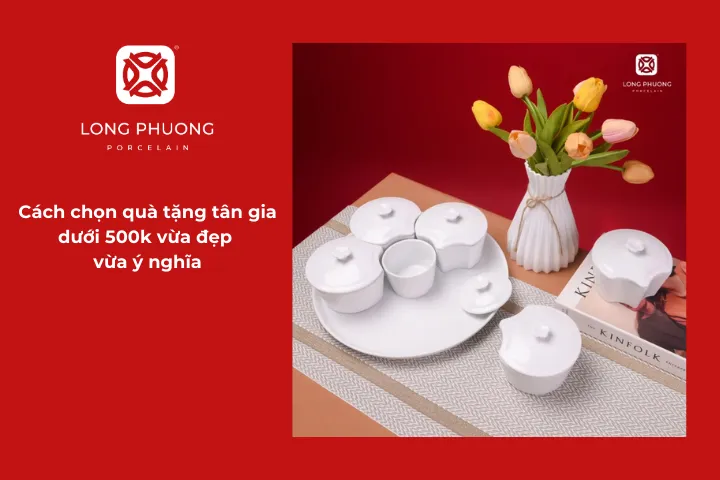 Những tiêu chí quan trọng giúp bạn dễ dàng chọn được quà tân gia dưới 500k ưng ý
