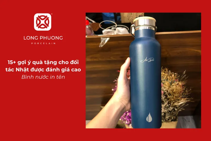 Bình nước in tên là gợi ý tặng quà cho đối tác Nhật vừa tiện dụng vừa thể hiện sự quan tâm đặc biệt