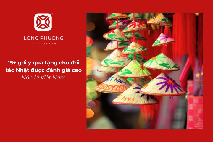 Nón lá Việt Nam là quà tặng cho đối tác Nhật độc đáo, thể hiện nét mộc mạc và truyền thống