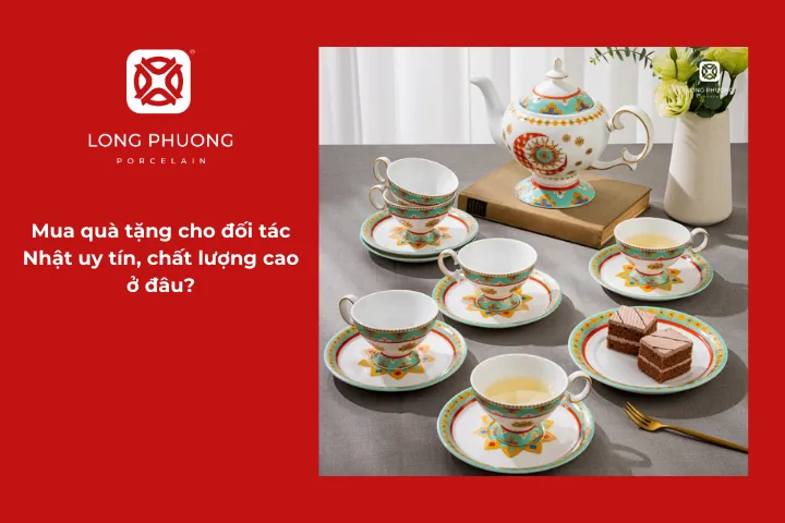 Long Phương là lựa chọn mua quà tặng thông minh để bạn ghi điểm tuyệt đối với đối tác Nhật
