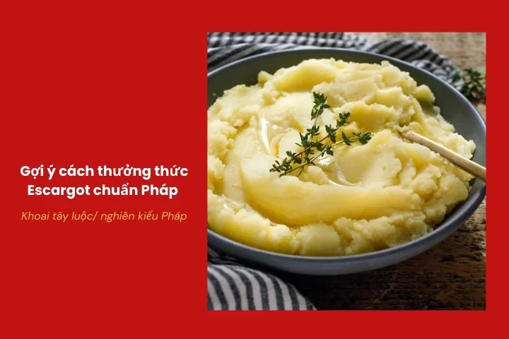 Khoai tây ăn kèm escargot theo phong cách Âu